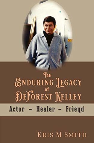 [97af4] ~Download* The Enduring Legacy of DeForest Kelley: Actor, Healer, Friend - Kris Smith ~ePub#