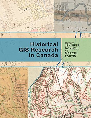 [8f7a4] ~R.e.a.d^ Historical GIS Research in Canada (Canadian History and Environment Book 2) - Jennifer Bonnell !P.D.F#