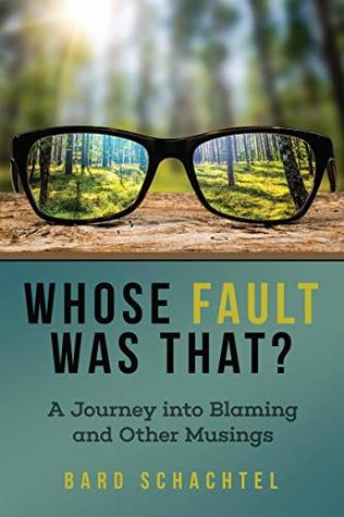 [92a37] ^R.e.a.d* Whose Fault Was That?: A Journey into Blaming and Other Musings - Bard Schachtel ~ePub#