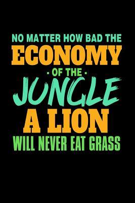 [2d520] !Read* *Online% No Matter How Bad The Economy Of The Jungle A Lion Will Never Eat Grass: Bitchy Smartass Quotes - Funny Gag Gift for Work or Friends - Cornell Notebook For School or Office - Mini Tantrums #P.D.F@