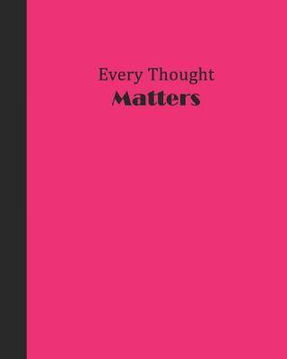 [3349c] %Read^ ~Online~ Journal: Every Thought Matters (Pink and Black) 8x10 - LINED JOURNAL - Writing journal with blank lined pages -  %P.D.F!