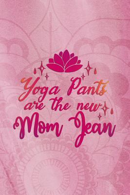 [12c97] #R.e.a.d^ !O.n.l.i.n.e! Yoga Pants Are The New Mom Jean: Blank Lined Notebook Journal Diary Composition Notepad 120 Pages 6x9 Paperback Mother Grandmother Pink - Emma Holland ^P.D.F*