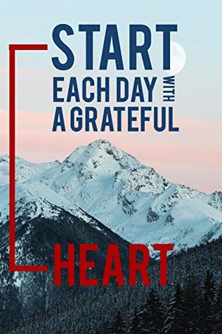 [dfbef] #F.u.l.l.~ %D.o.w.n.l.o.a.d% Start each day with a grateful heart: Gratitude Notebook for Daily Self Motivation - Gratitude Daily Publishing !PDF~