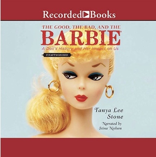 [01cce] @R.e.a.d% %O.n.l.i.n.e! The Good, the Bad, and the Barbie: A Doll's History and Her Impact on Us - Tanya Lee Stone *P.D.F@