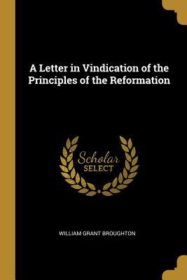 [f586d] *F.u.l.l.# *D.o.w.n.l.o.a.d# A Letter in Vindication of the Principles of the Reformation - William Grant Broughton @ePub!