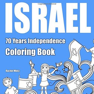 [9aaee] !R.e.a.d% Israel 70 Years Independence - Coloring Book: 70 Pages to Color! Israeli Symbols, Holy Places, Start Up Patents, Jewish Leaders, Defense Forces - Rachel Mintz !P.D.F~
