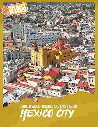 [e0bf0] @F.u.l.l.# %D.o.w.n.l.o.a.d# Unbelievable Pictures and Facts About Mexico City - Olivia Greenwood ^P.D.F!
