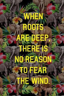 [3c5b2] #R.e.a.d@ When Roots Are Deep, There Is No Reason To Fear The Wind: Blank Lined Notebook Journal Diary Composition Notepad 120 Pages 6x9 Paperback ( Africa ) Elephants - Grace Aston @ePub^