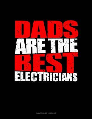 66683] #D.o.w.n.l.o.a.d# Dads Are The Best Electricians: Maintenance Log Book -  *e.P.u.b%
