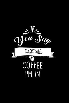 [b9597] !Download@ If You Say Baseball and Coffee I'm In: A 6x9 Customizable 13 Month Planner, Monthly Checklist, Goals Lists, Weekly Planning Notebook with Sheets to Write Inspirations -  !P.D.F*
