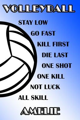 [f7941] !R.e.a.d# Volleyball Stay Low Go Fast Kill First Die Last One Shot One Kill Not Luck All Skill Amelie: College Ruled Composition Book Blue and White School Colors -  ~P.D.F!