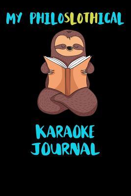 758f8] #D.o.w.n.l.o.a.d~ My Philoslothical Karaoke Journal: Blank Lined Notebook Journal Gift Idea For (Lazy) Sloth Spirit Animal Lovers -  *P.D.F%