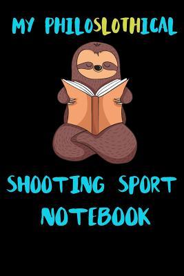 [6c1f4] %R.e.a.d% My Philoslothical Shooting Sport Notebook: Blank Lined Notebook Journal Gift Idea For (Lazy) Sloth Spirit Animal Lovers -  %P.D.F!
