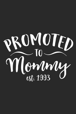 [667eb] ^R.e.a.d~ %O.n.l.i.n.e@ Promoted To Mommy Est. 1993: A Blank Lined Journal For New Moms Or For Mother's Day. Makes a Perfect Gift For Moms and Mommies Everywhere. - Loveland Publishing !e.P.u.b#