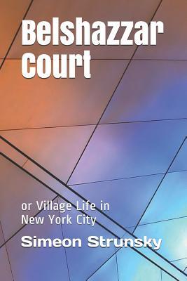 e4a18] @D.o.w.n.l.o.a.d~ Belshazzar Court: or Village Life in New York City - Simeon Strunsky @P.D.F~