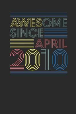 [1f072] %F.u.l.l.# *D.o.w.n.l.o.a.d@ Awesome Since April 2010: Blank Lined Notebook / Journal (6 X 9 -120 Pages) - April Birthday Gift Idea - Awesome Publishing ~P.D.F#
