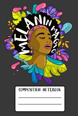 [f04b8] @F.u.l.l.! !D.o.w.n.l.o.a.d! Melanin Magic Composition Notebook: 6 x 9 Lined Journal 125 Pages with Colorful African Girl Art Back to School Gift for Girl -  ^PDF*