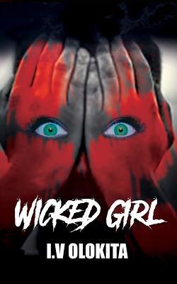 [00a60] ~Read! !Online^ Wicked Girl: A Psychological Crime Fiction, where It all started with an Earthquake - I V Olokita ^PDF*