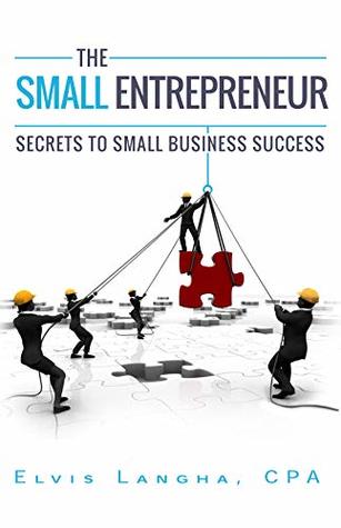 [6e462] ^Download% THE SMALL ENTREPRENEUR: SECRETS TO SMALL BUSINESS SUCCESS - Elvis Langha CPA #ePub%