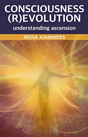 [06dcf] !R.e.a.d@ Consciousness (R)Evolution: Understanding Ascension (Spirituality Book 3) - Irena Joannides ~PDF~