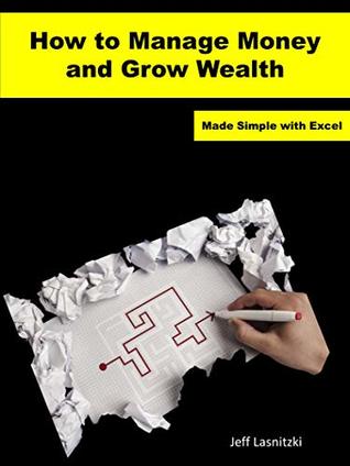 [6cdb1] #F.u.l.l.! #D.o.w.n.l.o.a.d! How to Manage Money and Grow Wealth : Made Simple with Excel - Jeff Lasnitzki ~e.P.u.b^