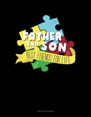 [15e49] @F.u.l.l.* *D.o.w.n.l.o.a.d~ Father And Son Best Friends For Life: Two Column Ledger -  @PDF*