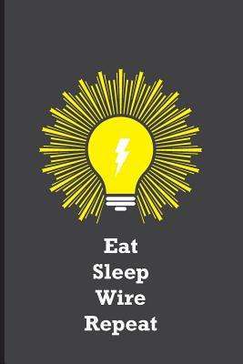 [df616] %Read^ @Online% Eat Sleep Wire Repeat: Funny electricians gift for men, black, yellow and gray notebook cover with 120 blank, lined pages. - Man in The House *P.D.F*