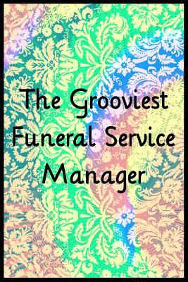 [e3080] #Download# The Grooviest Funeral Service Manager: Blank lined funeral service manager notebook -  !P.D.F!