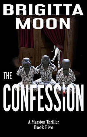 [fcd04] !R.e.a.d# ~O.n.l.i.n.e! The Confession: A Marston Thriller (The Marston Series Book 5) - Brigitta Moon !PDF%