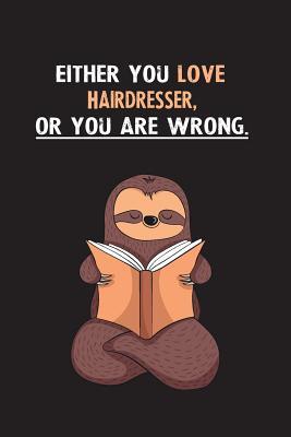 [9d595] !Read! ~Online^ Either You Love Hairdresser, Or You Are Wrong.: Yearly Home Family Planner with Philoslothical Sloth Help -  ~e.P.u.b~