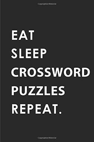 [defc2] ^R.e.a.d* EAT SLEEP CROSSWORD PUZZLES REPEAT: Blank Lined 6x9 CROSSWORD PUZZLES Passion and Hobby Journal/Notebooks as Gift for the ones who eat, sleep and live it forever. - Big Dreams Publishing ~e.P.u.b^