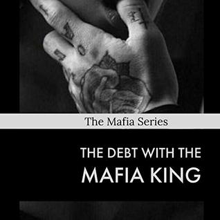 [a0c7e] #Read! !Online! The Debt With The Mafia King (The Mafia Series Book 1) - C.J. Bolin #P.D.F%