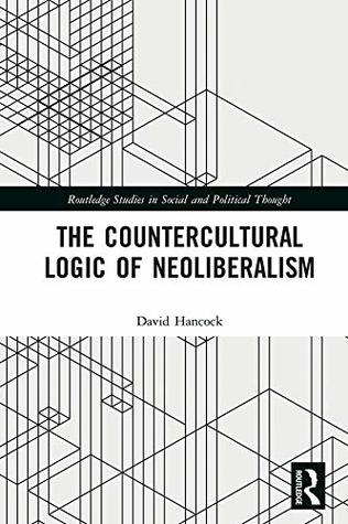 [40a38] #Read^ *Online~ The Countercultural Logic of Neoliberalism (Routledge Studies in Social and Political Thought) - David Hancock %ePub#