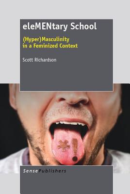[ba588] @Full% !Download@ Elementary School: (hyper)Masculinity in a Feminized Context - Scott Richardson !e.P.u.b*