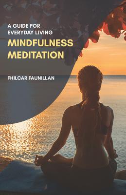 [2a523] #Read% Mindfulness Meditation: A Guide for Everyday Living - Fhilcar Faunillan @PDF^