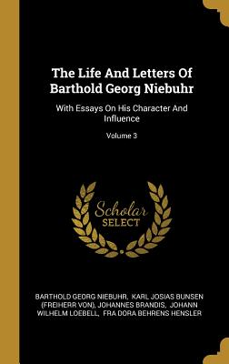 [0ad52] #R.e.a.d# ^O.n.l.i.n.e~ The Life And Letters Of Barthold Georg Niebuhr: With Essays On His Character And Influence; Volume 3 - Barthold Georg Niebuhr ^P.D.F~