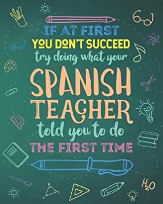 [c0ae0] @F.u.l.l.~ @D.o.w.n.l.o.a.d@ If At First You Don't Succeed Try Doing What Your Spanish Teacher Told You To Do The First Time: Dot Grid Notebook and Appreciation Gift for Foreign Language Teachers - Sensational School Supplies @P.D.F%