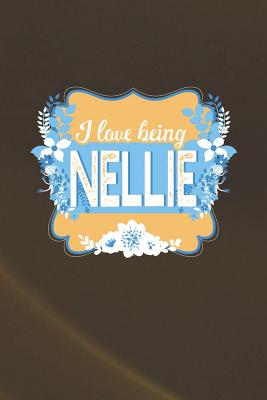 [d3f6f] ^F.u.l.l.* @D.o.w.n.l.o.a.d~ I Love Being Nellie: First Name Funny Sayings Personalized Customized Names Women Girl Mother's day Gift Notebook Journal -  ~PDF~