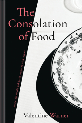 [191ff] @R.e.a.d@ ~O.n.l.i.n.e^ The Consolation of Food: A Cook's Approach to Finding Joy and Hope in Difficult Times - Valentine Warner ~P.D.F@