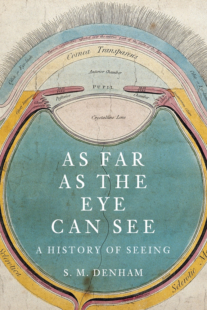 [1af0a] ^R.e.a.d! As Far as the Eye Can See: A History of Seeing - S.M. Denham #ePub^