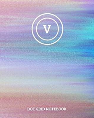 [3a100] !Download! Dot Grid Notebook: Initial, letter V; 100 sheets/200 pages; 8 x 10 -  *ePub*