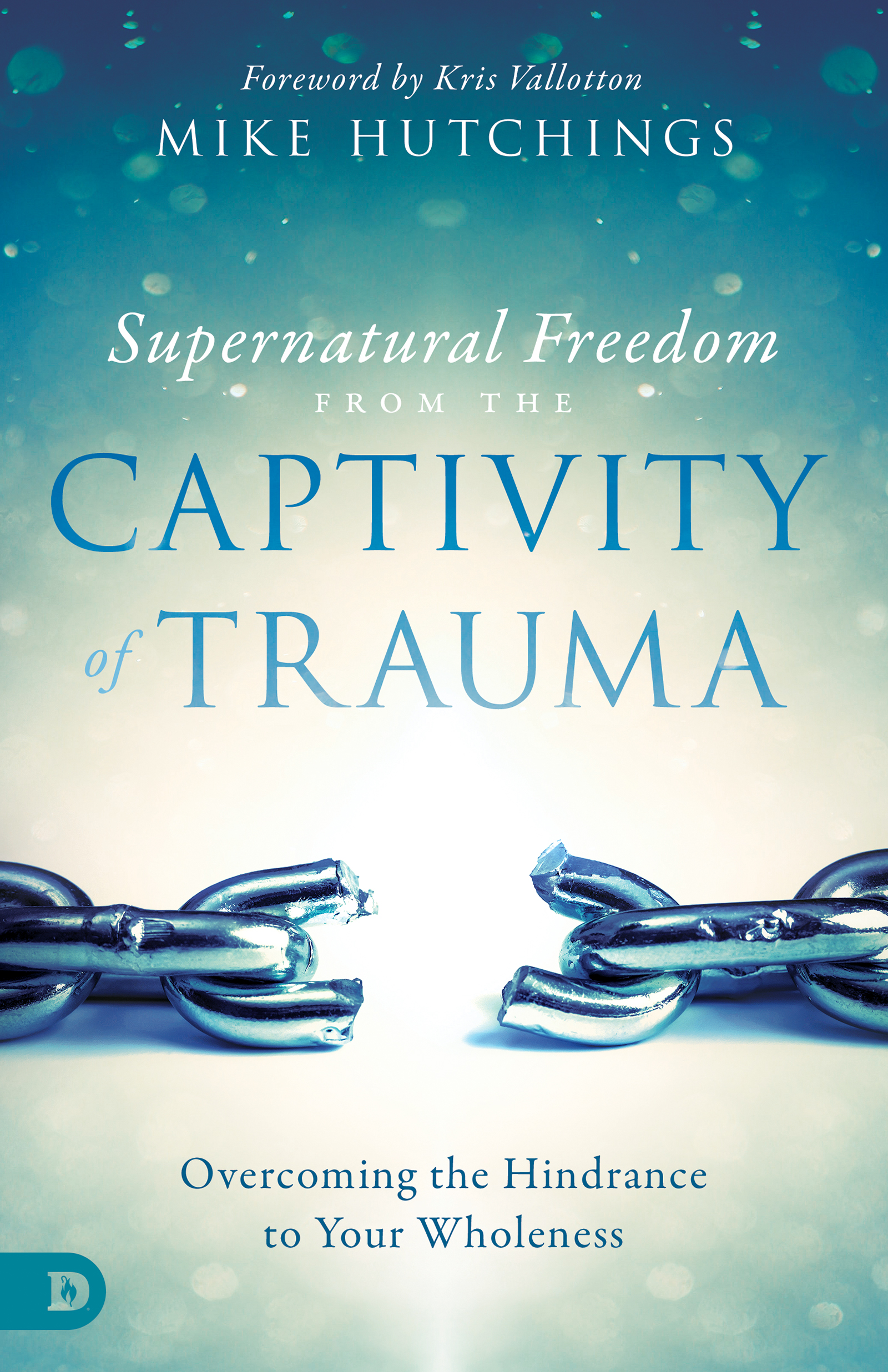 [92c40] !Full~ %Download* Supernatural Freedom from the Captivity of Trauma: Overcoming the Hindrance to Your Wholeness - Mike Hutchings ^ePub*