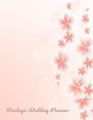 [7cbcb] *Read~ Strategic Wedding Planner: Wedding Planner (Checklist, Organizer, Diary, Notebook) 8.5x11, 120pages, Planning tool for Bride and Groom to be, Journal to write in for Bride and Groom -  ~PDF~