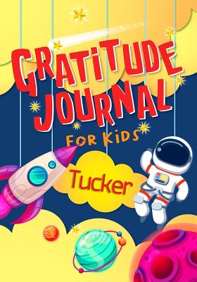 [c3af2] !Full# *Download^ Gratitude Journal for Kids Tucker: Gratitude Journal Notebook Diary Record for Children With Daily Prompts to Practice Gratitude and Mindfulness Children Happiness Notebook - Grateful Mindset Publishing @ePub#