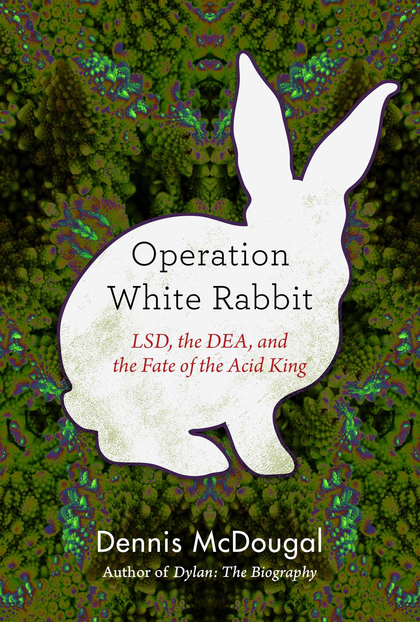 [24ee2] ^R.e.a.d~ *O.n.l.i.n.e% Operation White Rabbit: LSD, the DEA, and the Fate of the Acid King - Dennis McDougal ^e.P.u.b^