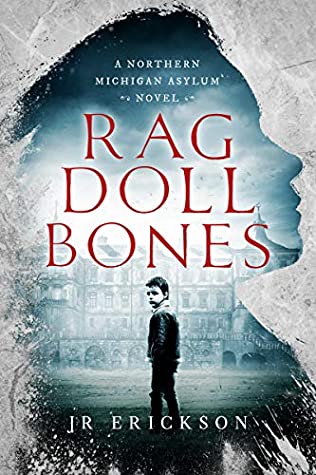 [6c48b] ^R.e.a.d~ Rag Doll Bones: A Northern Michigan Asylum Novel - J.R. Erickson ^P.D.F!