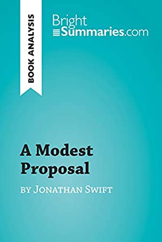 [ffc29] ~Download% A Modest Proposal by Jonathan Swift (Book Analysis): Detailed Summary, Analysis and Reading Guide (BrightSummaries.com) - Bright Summaries ^PDF*