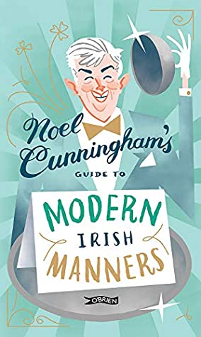 [2d3b6] ~Full# %Download~ Noel Cunningham's Guide to Modern Irish Manners - Noel Cunningham ~P.D.F!