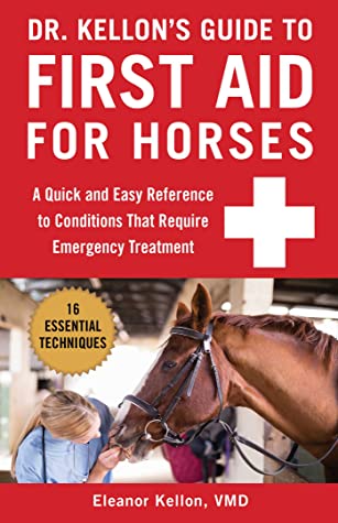 [dd8a2] #R.e.a.d# Dr. Kellon's Guide to First Aid for Horses: A Quick and Easy Reference to Conditions That Require Emergency Treatment - Eleanor Kellon !P.D.F#