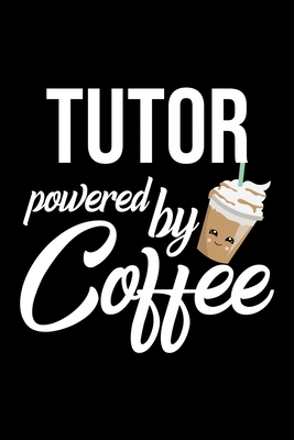 [7ed8a] ^Download! Tutor Powered by Coffee: Christmas Gift for Tutor Funny Tutor Journal Best 2019 Christmas Present Lined Journal 6x9inch 120 pages - Funny Journals For Tutor !PDF~